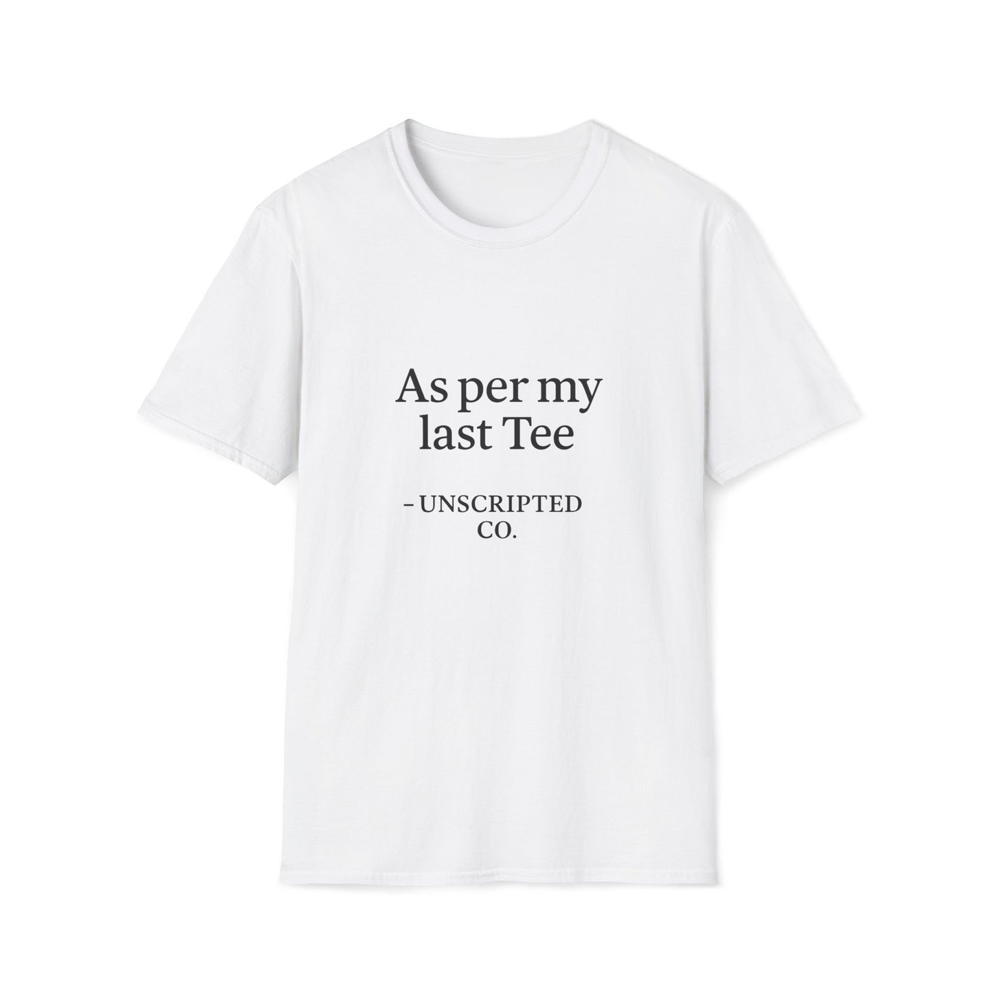 "As per my last Tee" Unisex Softstyle Tee - UNSCRIPTED CO.