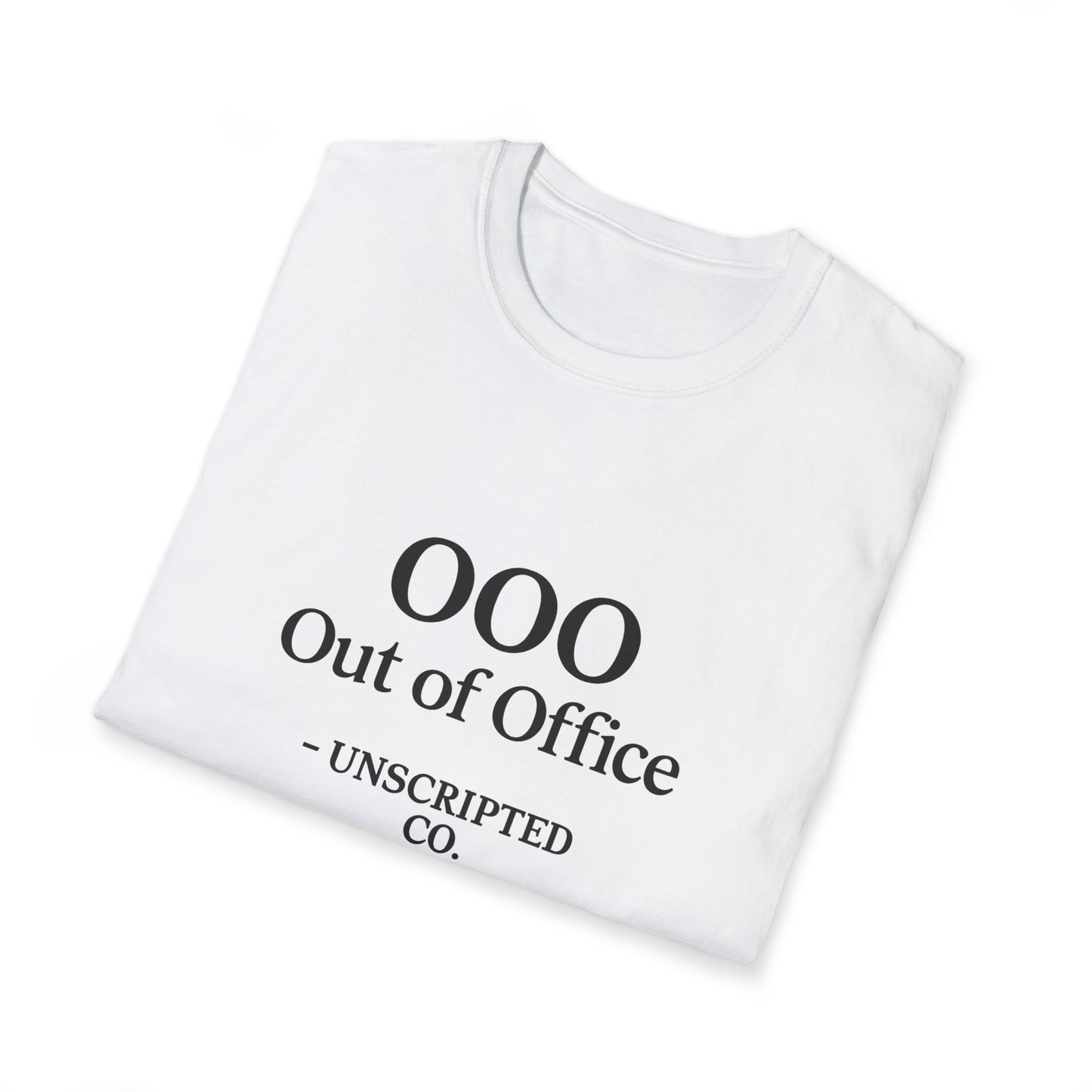 "OOO - Out of Office" Unisex Softstyle Tee - UNSCRIPTED CO.