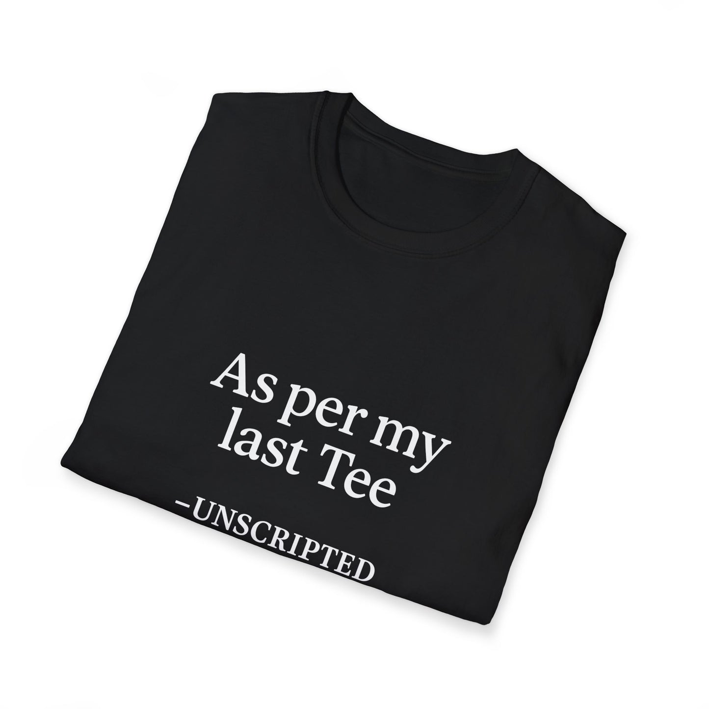 "As per my last Tee" Unisex Softstyle Tee - UNSCRIPTED CO.