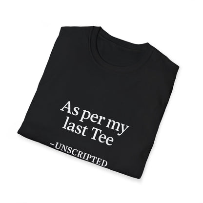 "As per my last Tee" Unisex Softstyle Tee - UNSCRIPTED CO.