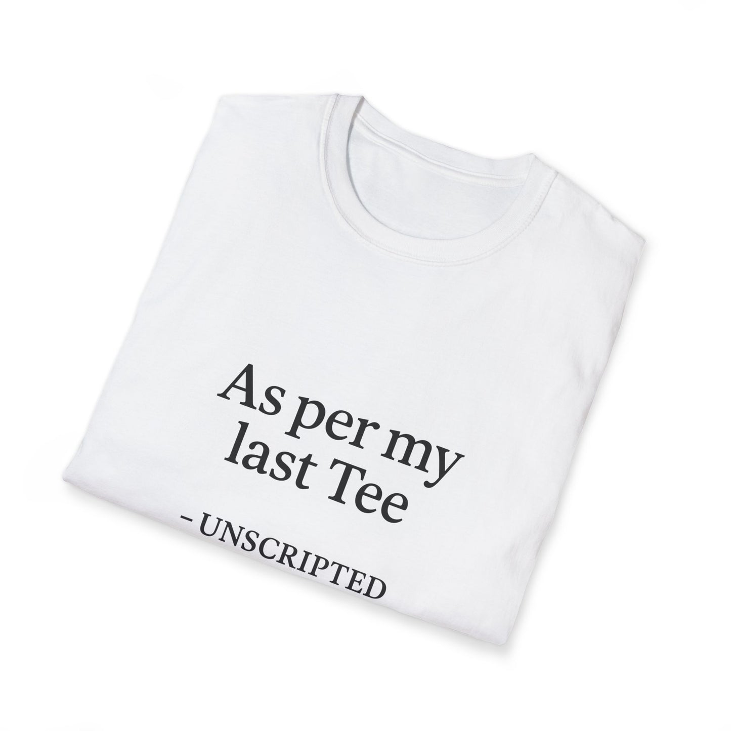 "As per my last Tee" Unisex Softstyle Tee - UNSCRIPTED CO.
