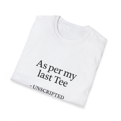 "As per my last Tee" Unisex Softstyle Tee - UNSCRIPTED CO.