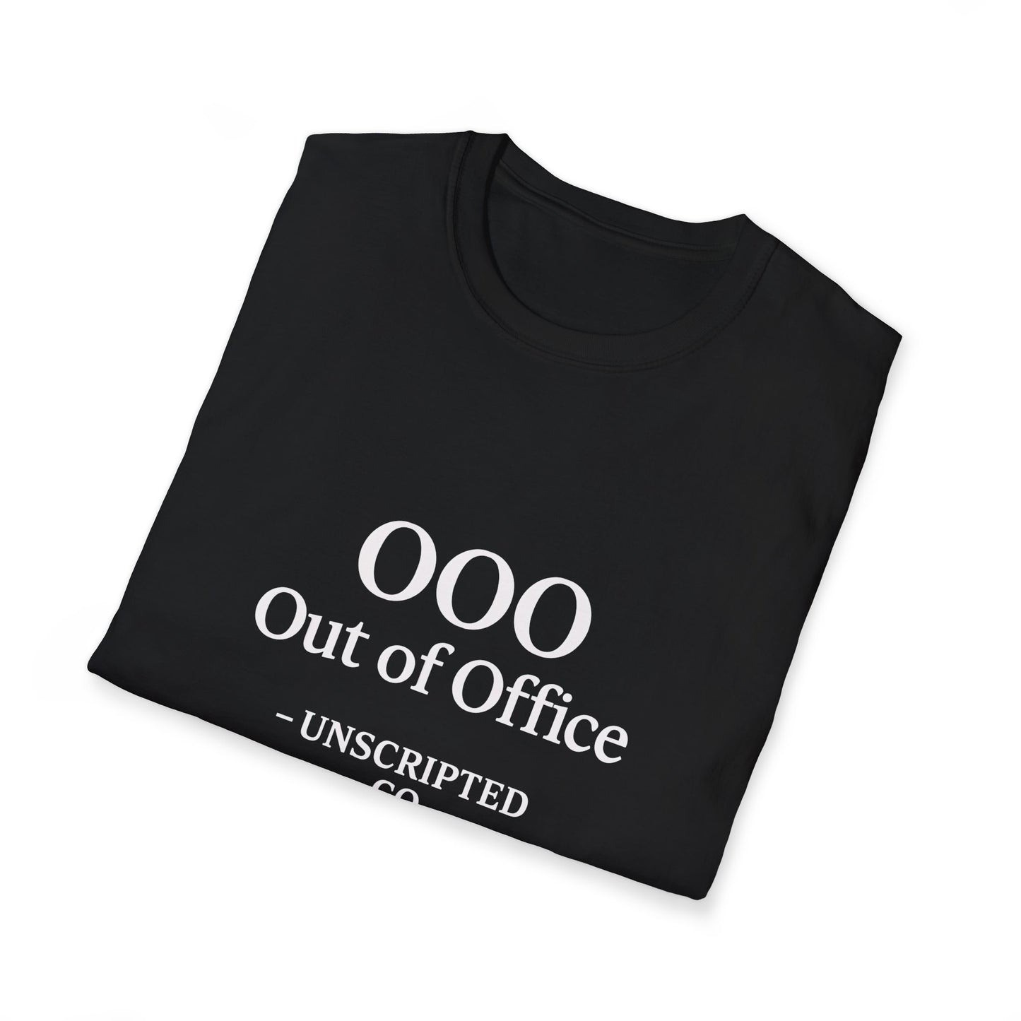 "OOO - Out of Office" Unisex Softstyle Tee - UNSCRIPTED CO.