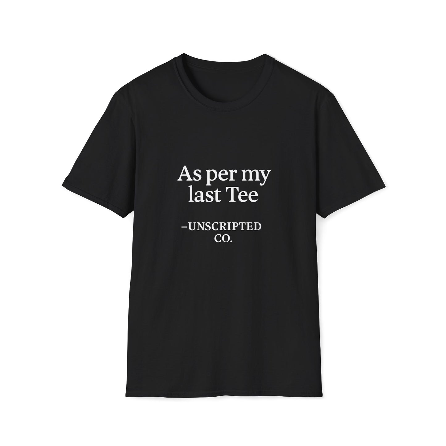 "As per my last Tee" Unisex Softstyle Tee - UNSCRIPTED CO.
