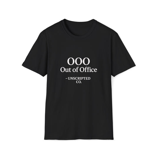 "OOO - Out of Office" Unisex Softstyle Tee - UNSCRIPTED CO.